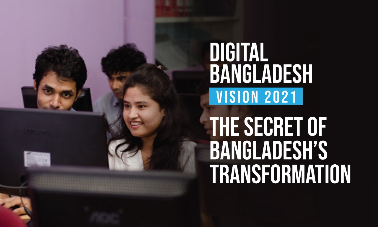 Digital Bangladesh - Vision 2021: The Secret of Bangladesh’s Transformation
