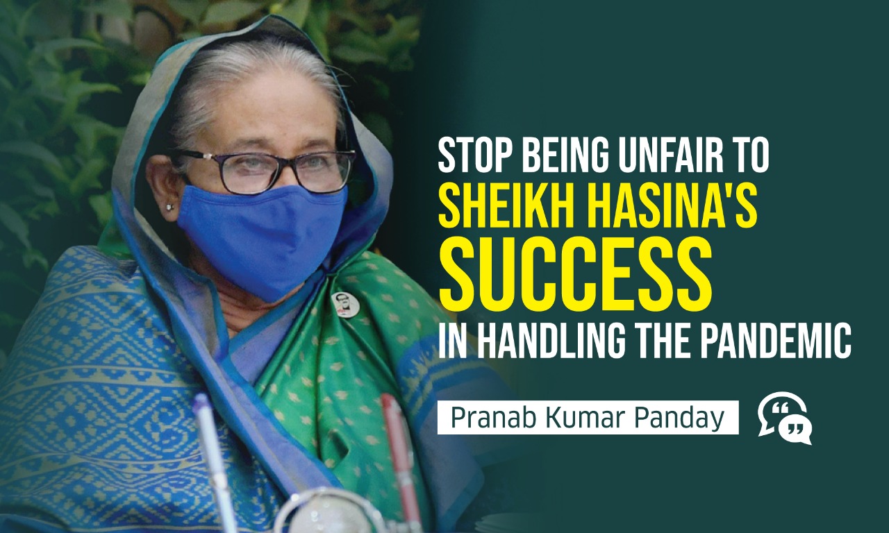 Stop being unfair to Sheikh Hasina's success in handling the pandemic